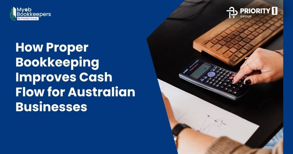 How Proper Bookkeeping Improves Cash Flow for Australian Businesses