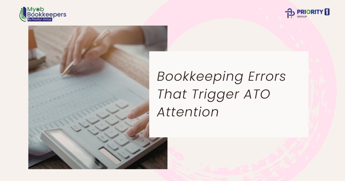 Bookkeeping Errors That Trigger ATO Attention