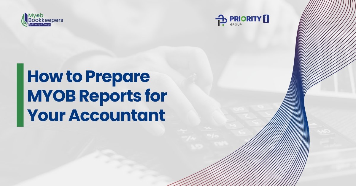 How to Prepare MYOB Reports for Your Accountant