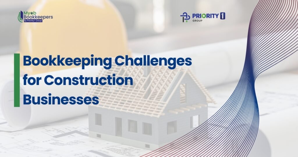 Bookkeeping Challenges for Construction Businesses